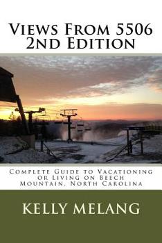 Paperback Views From 5506 2nd Edition: Complete Guide to Vacationing or Living on Beech Mountain, North Carolina Book