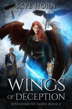 Wings of Deception : Kingdoms of Faerie Book 2 - Book #2 of the Kingdoms of Faerie