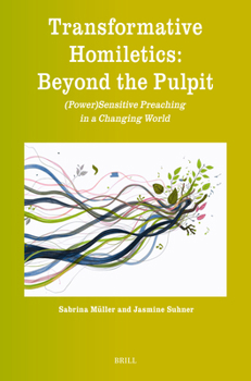 Transformative Homiletics: Beyond the Pulpit: (Power)Sensitive Preaching in a Changing World (Theology in Practice)
