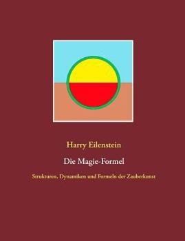 Paperback Die Magie-Formel: Strukturen, Dynamiken und Formeln der Zauberkunst [German] Book