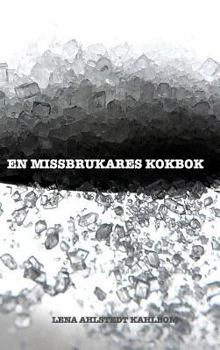 Hardcover En Missbrukares Kokbok: Livlinor i vardagen för sockermissbrukare och andra helt vanliga människor [Swedish] Book