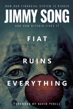 Paperback Fiat Ruins Everything: How Our Financial System Is Rigged and How Bitcoin Fixes It Book