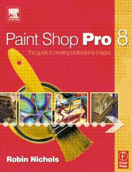 Paperback Paint Shop Pro 8: The Guide to Creating Professional Images Book