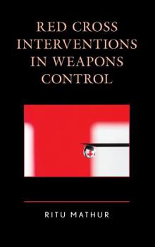 Hardcover Red Cross Interventions in Weapons Control Book