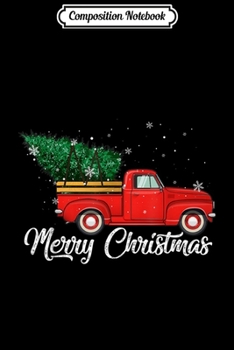 Composition Notebook: Red Truck Pick Up Christmas Tree Vintage Retro Journal/Notebook Blank Lined Ruled 6x9 100 Pages