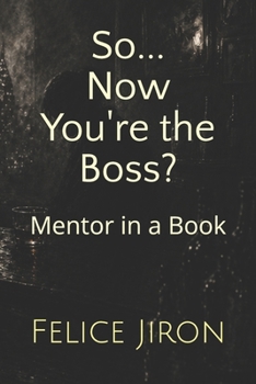 Paperback So... Now You're the Boss?: Mentor in a Book