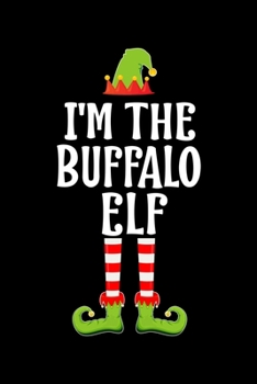 Paperback I'm the Buffalo Elf: Blank Lined Family Matching Christmas Diary - Best Christmas gift Notebook And Journal - 6x9 Inch 120 Pages White Pape Book