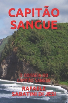 CAPITÃO SANGUE: O ODISSEIA DO CAPITÃO SANGUE (Portuguese Edition)