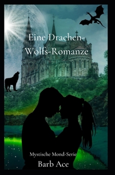 Paperback Eine Drachen-Wolf-Romanze: Mystische Mond-Serie [German] Book