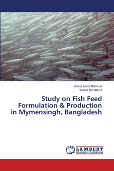 Paperback Study on Fish Feed Formulation & Production in Mymensingh, Bangladesh Book