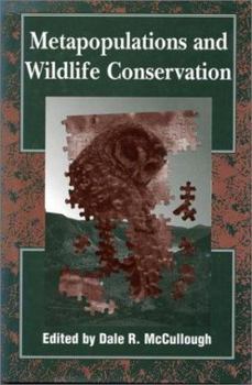Metapopulations and Wildlife Conservation
