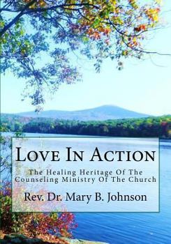 Paperback Love In Action: The Healing Heritage Of The Counseling Ministry Of The Church Book