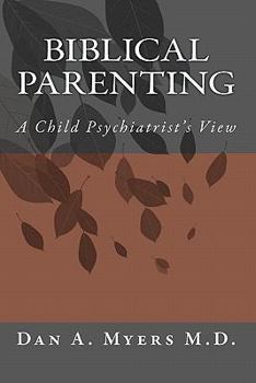 Paperback Biblical Parenting: A Child Psychiatrist's View Book