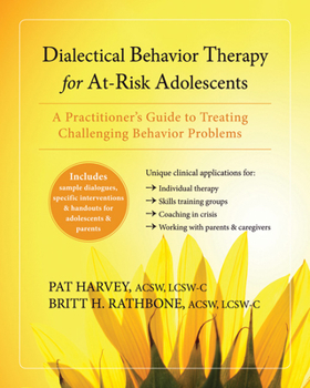 Paperback Dialectical Behavior Therapy for At-Risk Adolescents: A Practitioner's Guide to Treating Challenging Behavior Problems Book