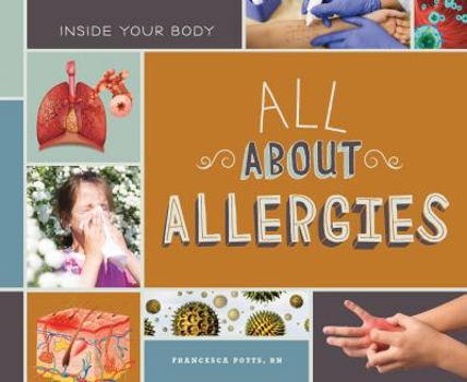 All about Allergies - Book  of the Inside Your Body