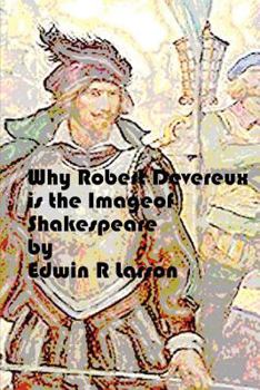 Paperback Why Robert Devereux is the Image of Shakespeare. Book