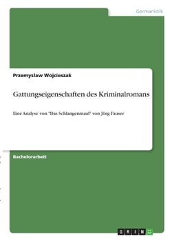 Paperback Gattungseigenschaften des Kriminalromans: Eine Analyse von "Das Schlangenmaul" von Jörg Fauser [German] Book