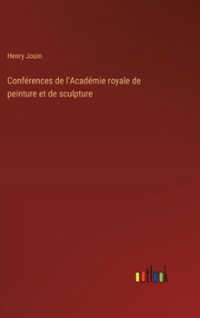 Hardcover Conférences de l'Académie royale de peinture et de sculpture [French] Book