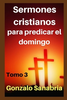 Sermones cristianos: para predicar el domingo (Spanish Edition)