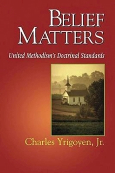 Paperback Belief Matters: United Methodism's Doctrinal Standards Book