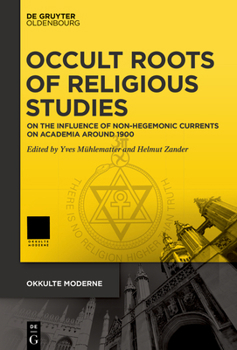 Hardcover Occult Roots of Religious Studies: On the Influence of Non-Hegemonic Currents on Academia Around 1900 Book