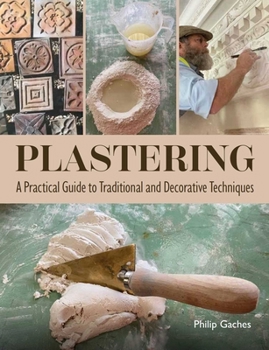 Paperback Plastering: A Practical Guide to Traditional and Decorative Techniques Book