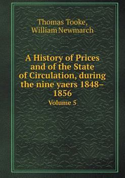 Paperback A History of Prices and of the State of Circulation, During the Nine Yaers 1848-1856 Volume 5 Book