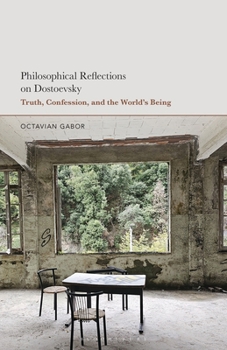 Hardcover Philosophical Reflections on Dostoevsky: Truth, Confession, and the World's Being Book