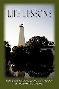 Paperback Life Lessons: Writings from the Osher Lifelong Learning Institute at the Florida State University Book