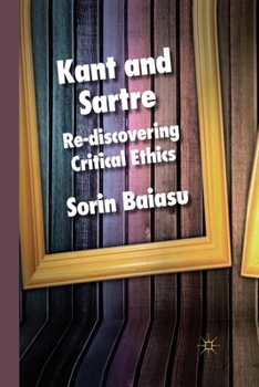 Paperback Kant and Sartre: Re-Discovering Critical Ethics Book