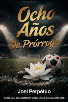 Paperback Ocho Años de Prórroga (Spanish Edition) [Spanish] Book