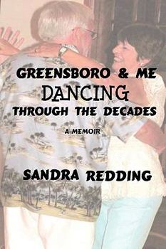 Paperback Greensboro and Me, Dancing Through the Decades Book