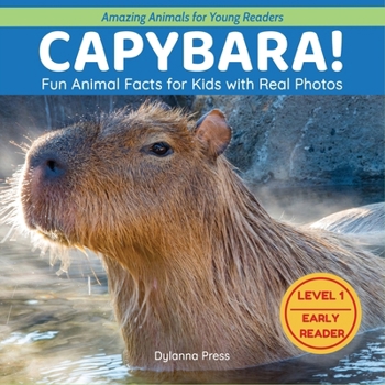 Capybara!: Fun Animal Facts for Kids with Real Photos (Amazing Animals for Young Readers)