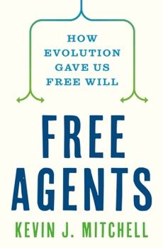 Hardcover Free Agents: How Evolution Gave Us Free Will Book