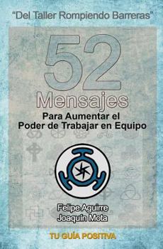 Paperback 52 Mensajes para Aumentar el Poder de Trabajar en Equipo: Una guía detallada de como establecer y administrar equipos de trabajo efectivos. [Spanish] Book