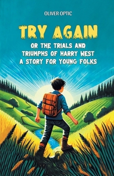 Paperback Try Again Or The Trials And Triumphs Of Harry West A Story for Young Folks Book