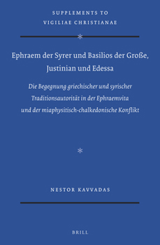 Ephraem der Syrer und Basilios der Große, Justinian und Edessa (Vigiliae Christianae, Supplements, 146)