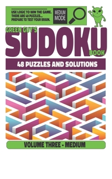 Paperback Green Guys - Medium Sudoku: 48 Sudoku Puzzles and Solutions Book