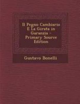 Paperback Il Pegno Cambiario E La Girata in Garanzia [Italian] Book