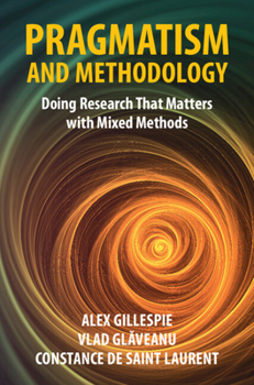 Hardcover Pragmatism and Methodology: Doing Research That Matters with Mixed Methods Book