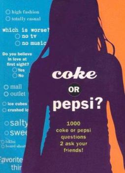 Paperback Coke or Pepsi?: 1000 Coke or Pepsi Questions to Ask Your Friends? Book