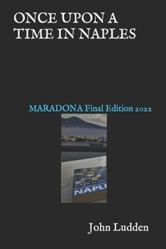 ONCE UPON A TIME IN NAPLES: MARADONA Final Edition 2022