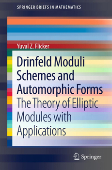 Paperback Drinfeld Moduli Schemes and Automorphic Forms: The Theory of Elliptic Modules with Applications Book