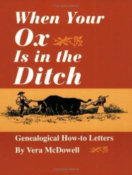 When Your Ox Is in the Ditch: Genealogical How-To Letters (Oklahoma Western Biographies)