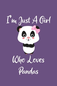Paperback Just A Girl Who Loves Pandas: Pandas Notebook - Journal Or Notepad For Girls - Cute Pandas Lovers Gift For Girls (Lined, 6" x 9") Book