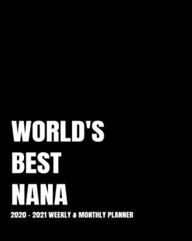 WORLD'S BEST NANA PLANNER: 2-Year 2020- 2021 Productivity Journal Daily / Weekly Monthly Dated Calendar Year Goal Setting Planner Organizer Tracker ... Inch Paperback Notebook ) Christmas Gift Idea