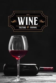 Wine Winery Alcohol Tasting Sampling Costing Journal Notebook Diary Log Book - Lying Bottle: Winemaking Winemaker Lover Connoisseur Gift Idea - Record ... 6” x 9” Inch for Review Tracking and Testing