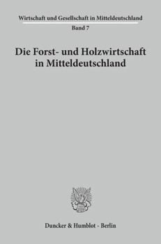 Paperback Die Forst- Und Holzwirtschaft in Mitteldeutschland [German] Book