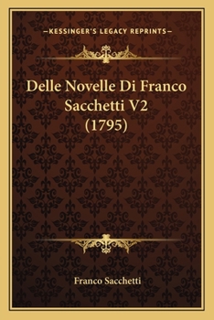 Paperback Delle Novelle Di Franco Sacchetti V2 (1795) [Italian] Book