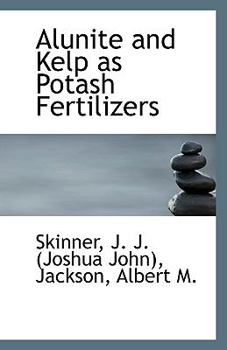 Paperback Alunite and Kelp as Potash Fertilizers Book